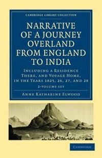 Abbildung von: Narrative of a Journey Overland from England, by the Continent of Europe, Egypt, and the Red Sea, to India 2 Volume Set - Cambridge University Press