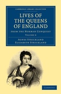 Cover: Lives of the Queens of England from the Norman Conquest - Cambridge University Press