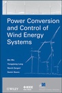 Cover: Power Conversion and Control of Wind Energy Systems - Wiley-IEEE Press