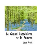 Cover: Le Grand Cat Chisme de La Femme - BiblioLife