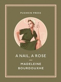 Cover: A Nail, A Rose - Pushkin Press