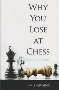 Enlarge image Cover: Why You Lose At Chess (Second Edition) - Third Millennium Press Ltd.
