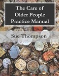 Cover: The Care of Older People Practice Manual - Avenue Media Solutions