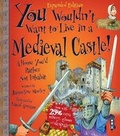 Cover: You Wouldn't Want To Live In A Medieval Castle! - Book House