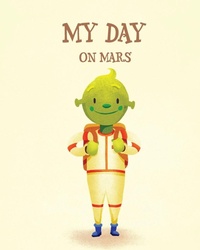 Enlarge image Cover: My Day on Mars - Like a Photon Creative Pty