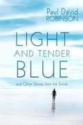 Cover: Light and Tender Blue - Paul David Robinson