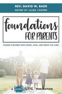 Enlarge image Cover: Foundations for Parents - Covenant Family Ministries, Inc.