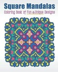 Cover: Square Mandalas Coloring Book of Fun & Unique Designs - Amazing Color Art