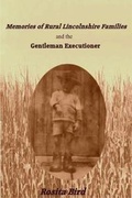 Cover: Memories of Rural Lincolnshire Families and the Gentleman Executioner - North Wall Publishing