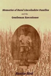Enlarge image Cover: Memories of Rural Lincolnshire Families and the Gentleman Executioner - North Wall Publishing