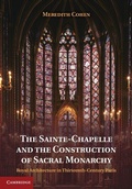Cover: The Sainte-Chapelle and the Construction of Sacral Monarchy - Cambridge University Press