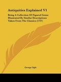 Cover: Antiquities Explained V1 - Kessinger Publishing Co