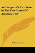 Cover: An Emigrant's Five Years In The Free States Of America (1860) - Kessinger Publishing Co