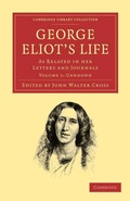 Cover: George Eliot's Life, as Related in her Letters and Journals - Cambridge University Press