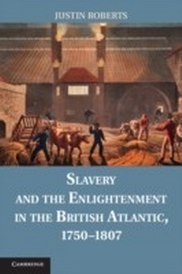 Abbildung von: Slavery and the Enlightenment in the British Atlantic, 1750-1807 - Cambridge University Press