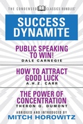 Cover: Success Dynamite (Condensed Classics): featuring Public Speaking to Win!, How to Attract Good Luck, and The Power of Concentration - G&D Media