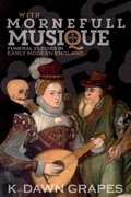 Cover: With Mornefull Musique: Funeral Elegies in Early Modern England - De Gruyter