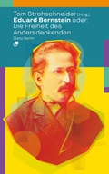 Cover: Eduard Bernstein oder: Die Freiheit des Andersdenkenden - Dietz