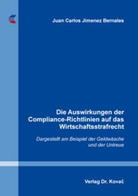 Abbildung von: Die Auswirkungen der Compliance-Richtlinien auf das Wirtschaftsstrafrecht - Kovac, Dr. Verlag