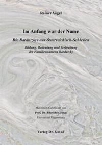 Abbildung von: Im Anfang war der Name - Die Bardutzkys aus Österreichisch-Schlesien - Kovac, Dr. Verlag