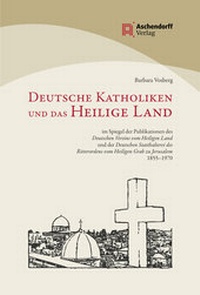 Abbildung von: Deutsche Katholiken und das Heilige Land - Aschendorff
