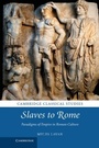 Cover: Slaves to Rome - Cambridge University Press