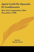 Cover: Apicii Coelii De Opsoniis Et Condimentis - Kessinger Publishing Co