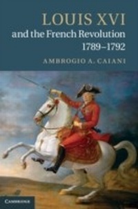 Abbildung von: Louis XVI and the French Revolution, 1789-1792 - Cambridge University Press