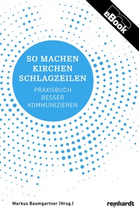 Abbildung von: So machen Kirchen Schlagzeilen - Reinhardt, Friedrich