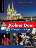 Cover: K&ouml;lner Dom - Wie geht das? - J. P. Bachem Editionen