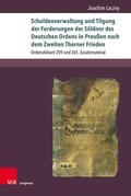 Cover: Schuldenverwaltung und Tilgung der Forderungen der S&ouml;ldner des Deutschen Ordens in Preu&szlig;en nach dem Zweiten Thorner Frieden - Brill Deutschland