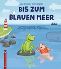 Cover: Bis zum blauen Meer und zur&uuml;ck - Edition Pastorplatz