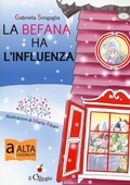 Cover: La befana ha l'influenza. Ediz. ad alta leggibilit&agrave; - Dai 9 ai 99 anni;Il Ciliegio