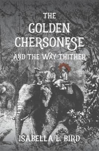 Abbildung von: The Golden Chersonese and The Way Thither - Earnshaw Books Ltd