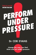 Cover: Perform Under Pressure: The international bestseller on how to change the way you think, feel and act from top psychiatrist and former soccer player - HarperCollins Publishers (New Zealand)