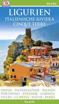 Abbildung von: Vis-à-Vis Reiseführer Ligurien, Italienische Riviera, Cinque Terre - Dorling Kindersley Reiseführer