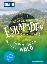 Abbildung von: 52 kleine & große Eskapaden im Bayerischen Wald - DuMont Reiseverlag