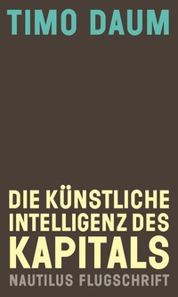 Enlarge image Cover: Die Künstliche Intelligenz des Kapitals - Edition Nautilus