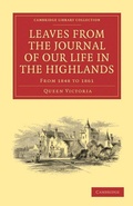 Cover: Leaves from the Journal of Our Life in the Highlands, from 1848 to 1861 - Cambridge University Press