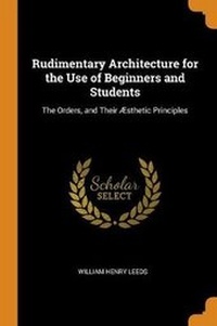 Enlarge image Cover: Rudimentary Architecture for the Use of Beginners and Students - Franklin Classics Trade Press