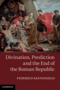 Cover: Divination, Prediction and the End of the Roman Republic - Cambridge University Press