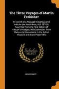 Cover: The Three Voyages of Martin Frobisher - Franklin Classics Trade Press