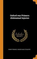 Cover: Oxford War Primers Abdominal Injuries - Franklin Classics Trade Press