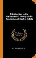 Cover: Introduction to the Mathematical Theory of the Conduction of Heat in Solids - Franklin Classics Trade Press