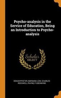 Enlarge image Cover: Psycho-Analysis in the Service of Education, Being an Introduction to Psycho-Analysis - Franklin Classics Trade Press