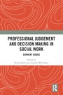 Cover: Professional Judgement and Decision Making in Social Work - Routledge