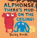 Cover: Alphonse, There's Mud on the Ceiling! - Walker Books Ltd