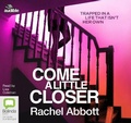 Cover: Come A Little Closer - Bolinda/Audible Audio