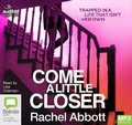 Cover: Come A Little Closer - Bolinda/Audible Audio