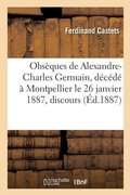 Cover: Obs?ques de Alexandre-Charles Germain, Doyen Et Professeur Honoraire de la Facult? Des Lettres - Hachette Livre - Bnf